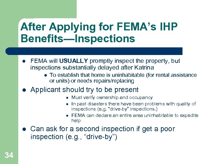 After Applying for FEMA’s IHP Benefits—Inspections l FEMA will USUALLY promptly inspect the property,