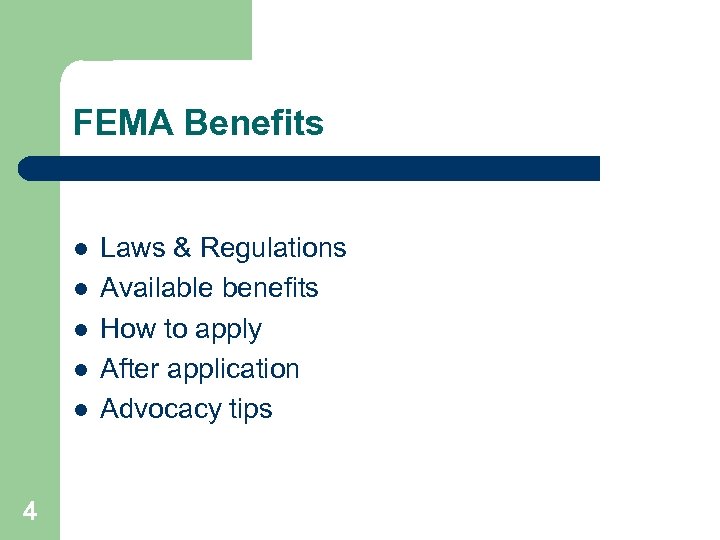 FEMA Benefits l l l 4 Laws & Regulations Available benefits How to apply