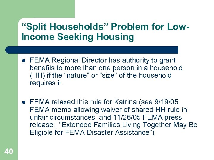 “Split Households” Problem for Low. Income Seeking Housing l l 40 FEMA Regional Director