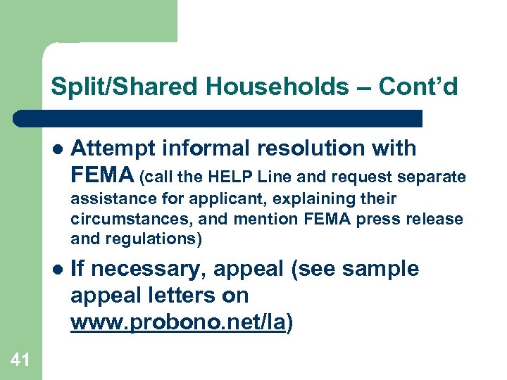 Split/Shared Households – Cont’d l Attempt informal resolution with FEMA (call the HELP Line