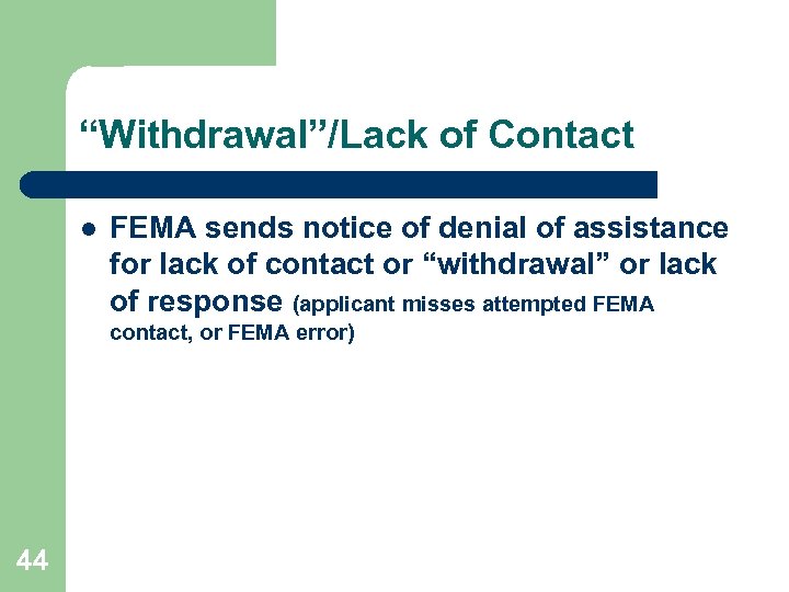 “Withdrawal”/Lack of Contact l FEMA sends notice of denial of assistance for lack of