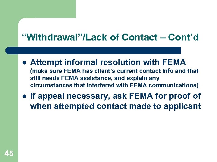 “Withdrawal”/Lack of Contact – Cont’d l Attempt informal resolution with FEMA (make sure FEMA