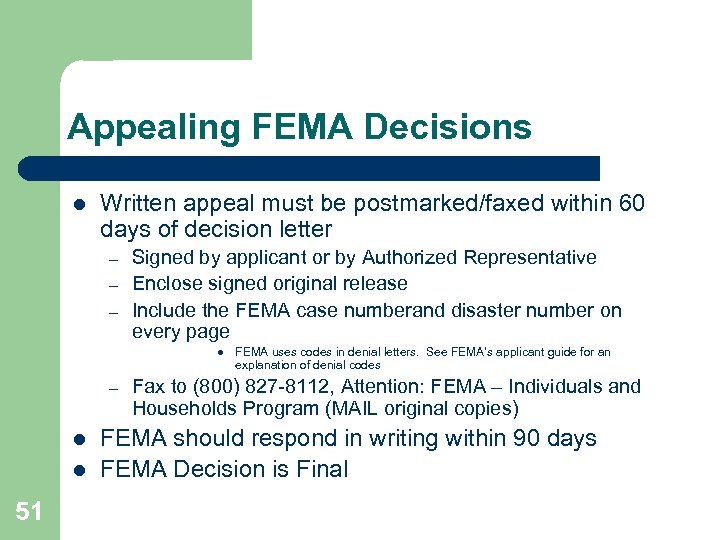 Appealing FEMA Decisions l Written appeal must be postmarked/faxed within 60 days of decision