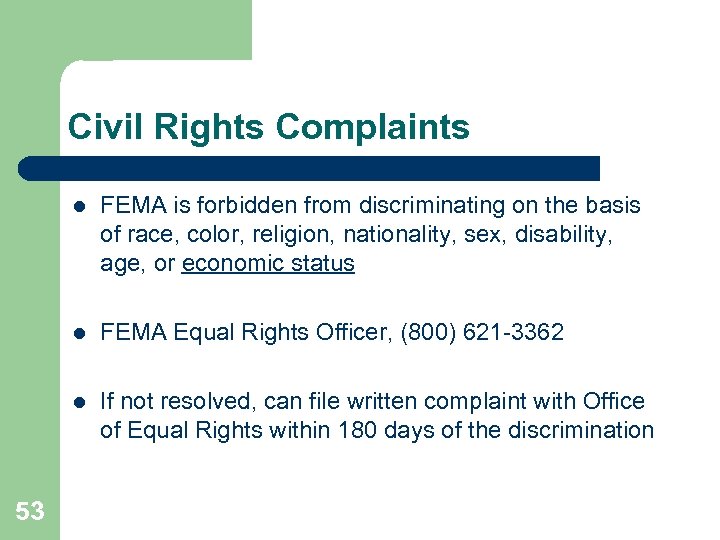 Civil Rights Complaints l l FEMA Equal Rights Officer, (800) 621 -3362 l 53