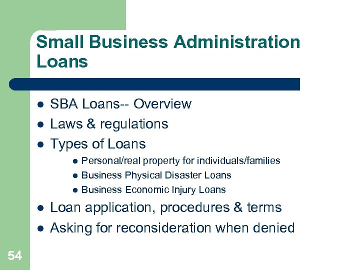 Small Business Administration Loans l l l SBA Loans-- Overview Laws & regulations Types