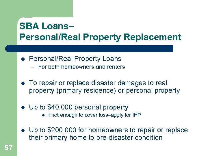 SBA Loans– Personal/Real Property Replacement l Personal/Real Property Loans – For both homeowners and