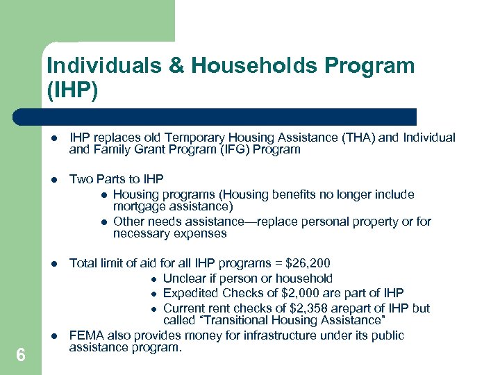 Individuals & Households Program (IHP) l IHP replaces old Temporary Housing Assistance (THA) and