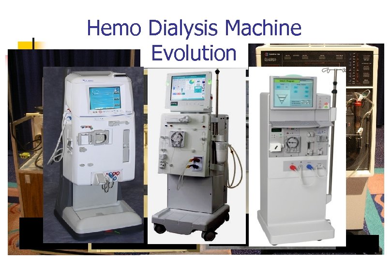 Hemo Dialysis Machine Evolution Fresenius 2008 h: Travenol RSP: Cobe C 3: Drake-Willock: Cobe