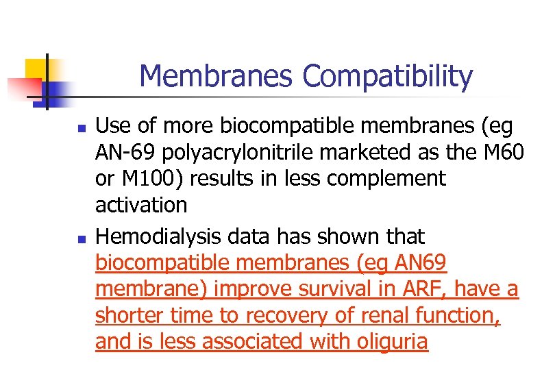 Membranes Compatibility n n Use of more biocompatible membranes (eg AN-69 polyacrylonitrile marketed as