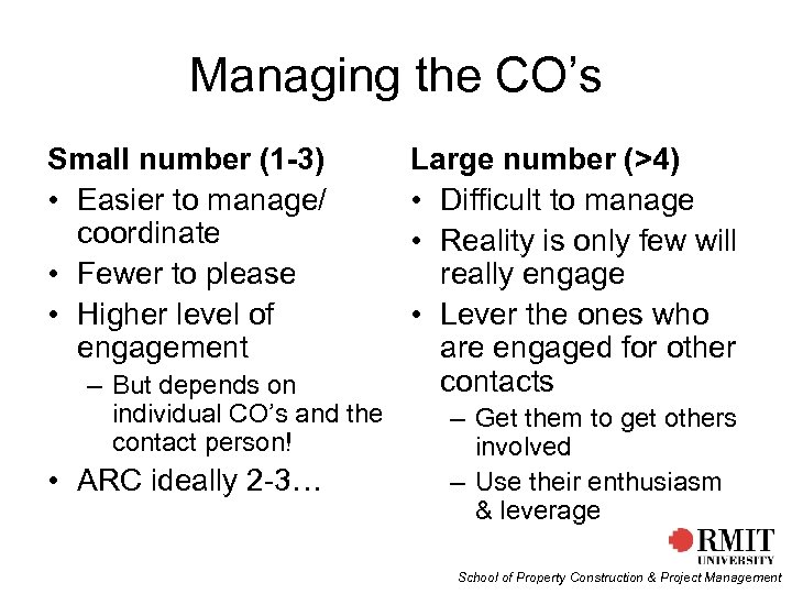 Managing the CO’s Small number (1 -3) • Easier to manage/ coordinate • Fewer