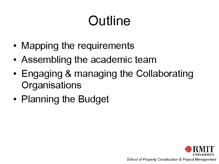 Outline • Mapping the requirements • Assembling the academic team • Engaging & managing