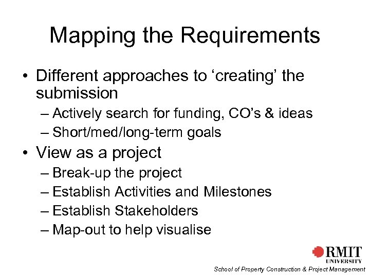 Mapping the Requirements • Different approaches to ‘creating’ the submission – Actively search for