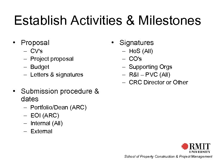 Establish Activities & Milestones • Proposal – – CV's Project proposal Budget Letters &