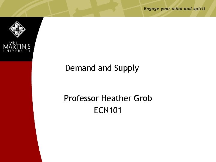 Demand Supply Professor Heather Grob ECN 101 www. stmartin. edu 