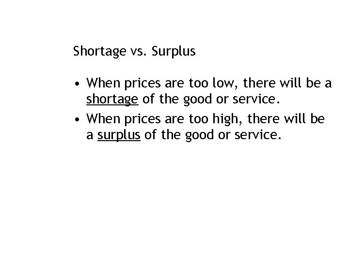Shortage vs. Surplus • When prices are too low, there will be a shortage