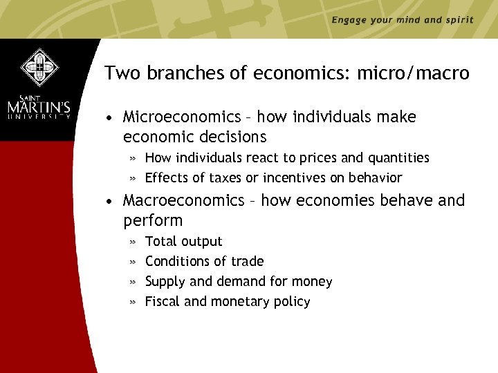 Two branches of economics: micro/macro • Microeconomics – how individuals make economic decisions »