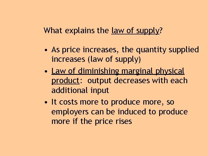 What explains the law of supply? • As price increases, the quantity supplied increases