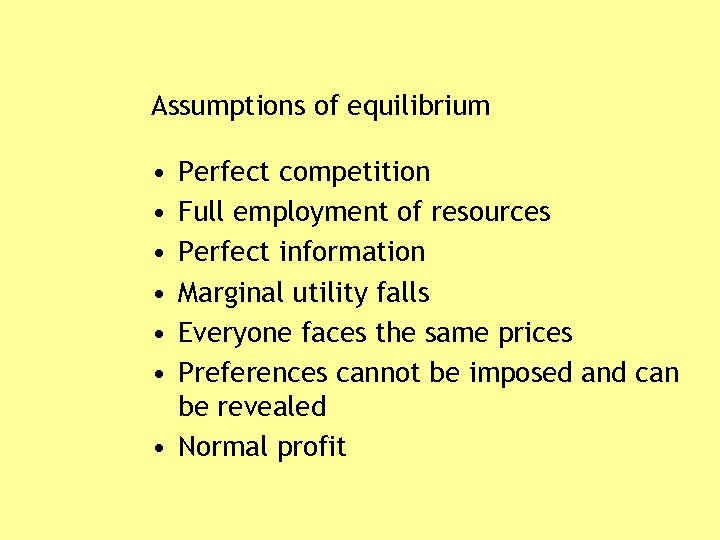 Assumptions of equilibrium • • • Perfect competition Full employment of resources Perfect information