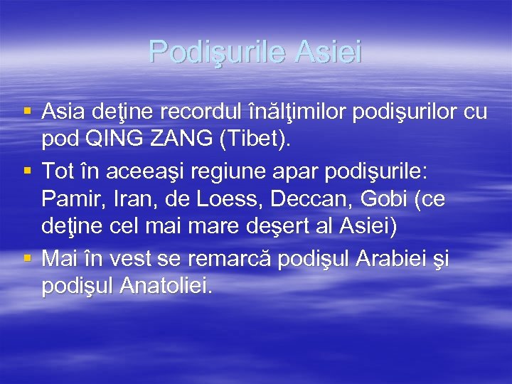 Podişurile Asiei § Asia deţine recordul înălţimilor podişurilor cu pod QING ZANG (Tibet). §