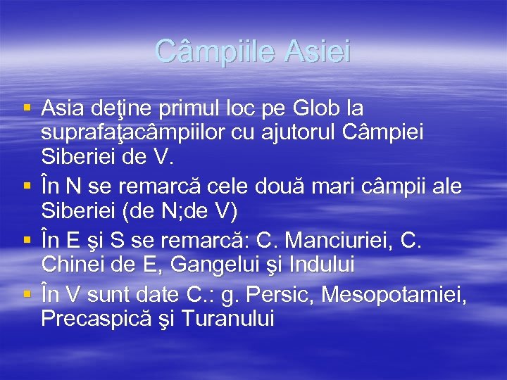 Câmpiile Asiei § Asia deţine primul loc pe Glob la suprafaţacâmpiilor cu ajutorul Câmpiei