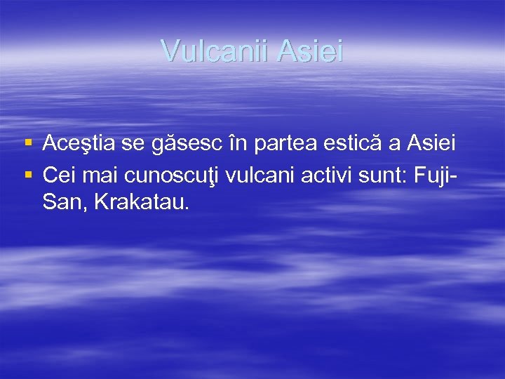 Vulcanii Asiei § Aceştia se găsesc în partea estică a Asiei § Cei mai