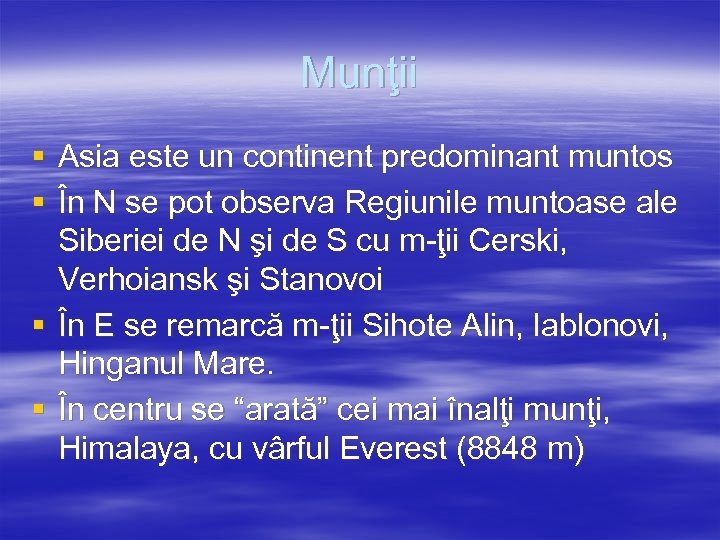 Munţii § Asia este un continent predominant muntos § În N se pot observa