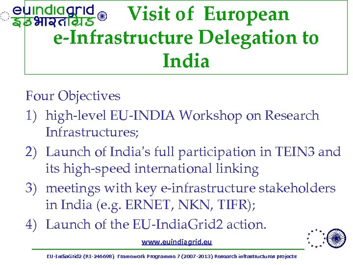 Visit of European e-Infrastructure Delegation to India Four Objectives 1) high-level EU-INDIA Workshop on