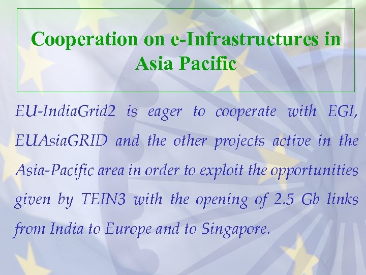 Cooperation on e-Infrastructures in Asia Pacific EU-India. Grid 2 is eager to cooperate with