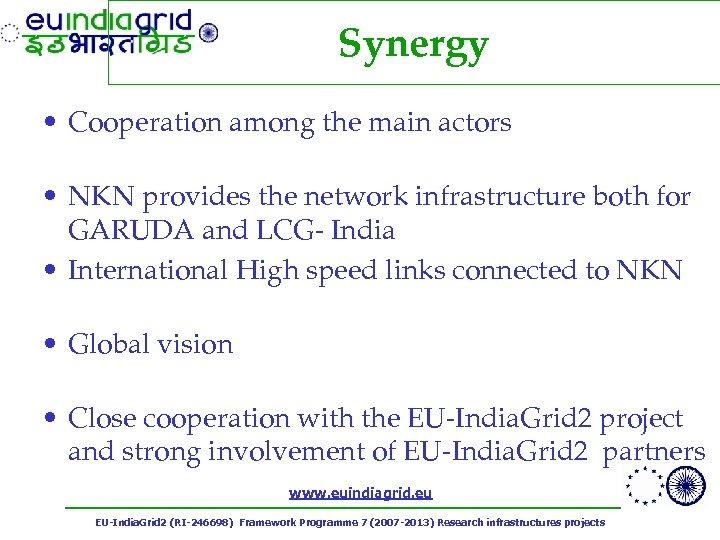 Synergy • Cooperation among the main actors • NKN provides the network infrastructure both