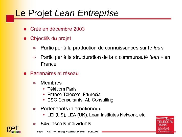 Le Projet Lean Entreprise l Créé en décembre 2003 l Objectifs du projet ð