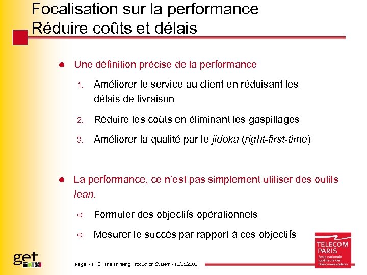 Focalisation sur la performance Réduire coûts et délais l Une définition précise de la
