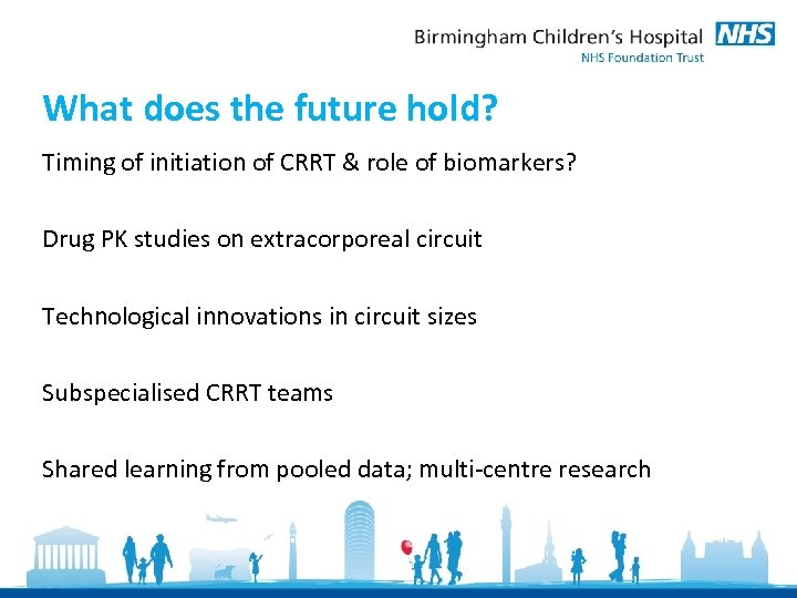 What does the future hold? Timing of initiation of CRRT & role of biomarkers?