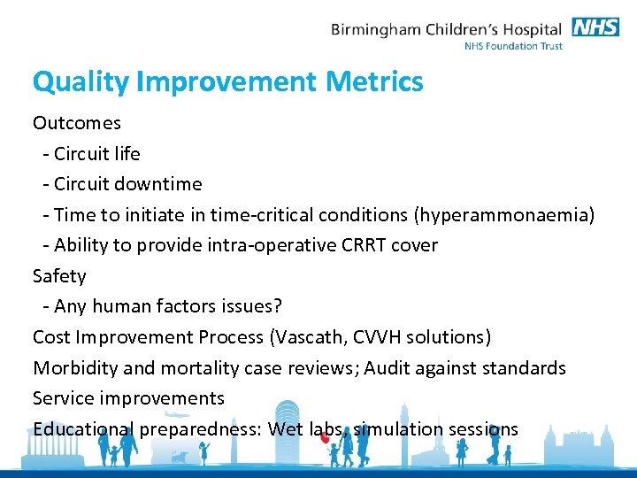 Quality Improvement Metrics Outcomes - Circuit life - Circuit downtime - Time to initiate