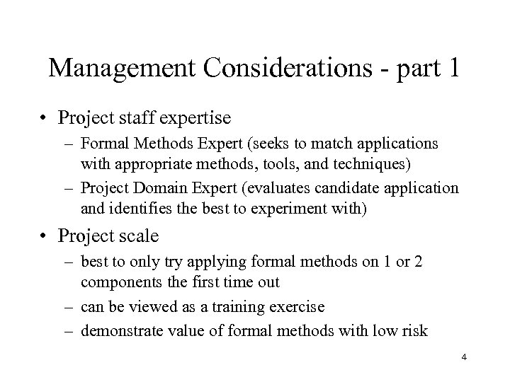 Management Considerations - part 1 • Project staff expertise – Formal Methods Expert (seeks