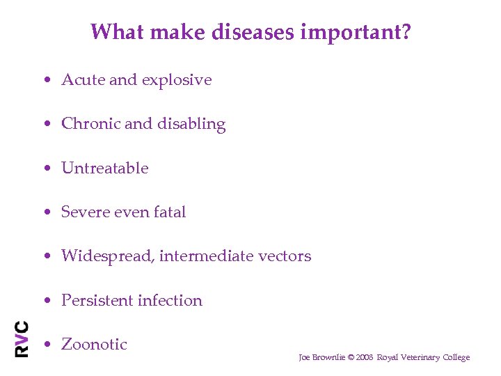 What make diseases important? • Acute and explosive • Chronic and disabling • Untreatable