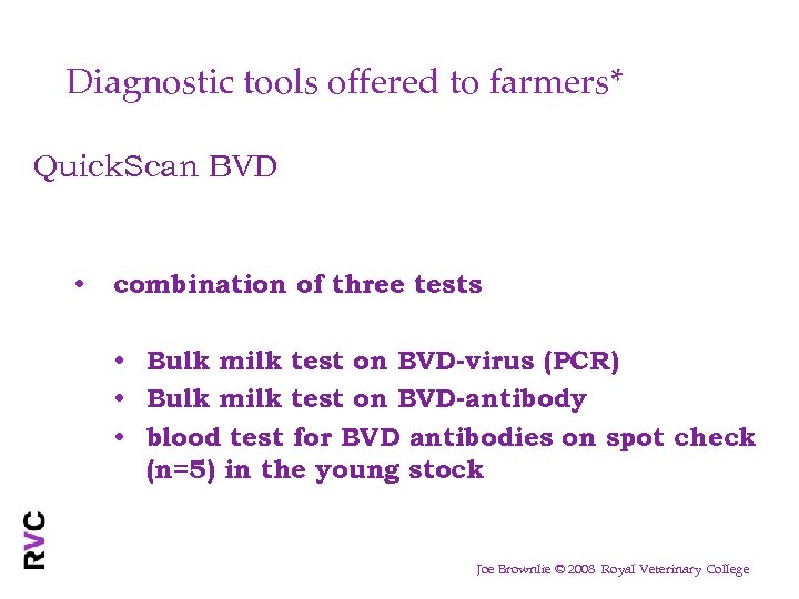 Diagnostic tools offered to farmers* Quick. Scan BVD • combination of three tests •