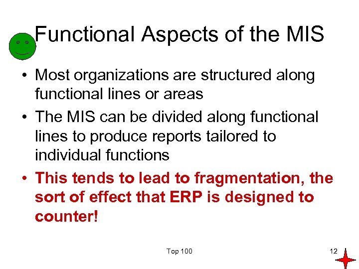 Functional Aspects of the MIS • Most organizations are structured along functional lines or