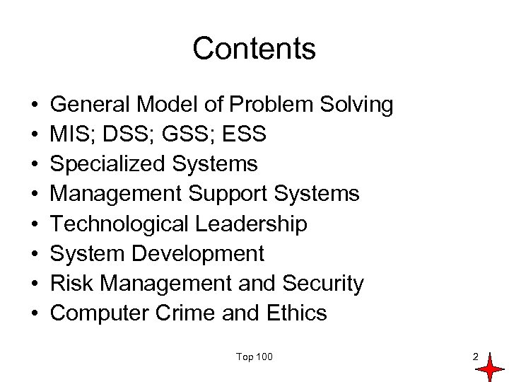 Contents • • General Model of Problem Solving MIS; DSS; GSS; ESS Specialized Systems