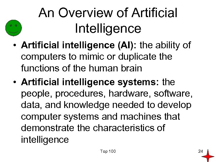 An Overview of Artificial Intelligence • Artificial intelligence (AI): the ability of computers to