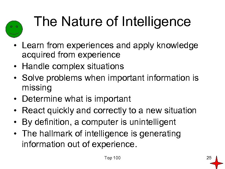 The Nature of Intelligence • Learn from experiences and apply knowledge acquired from experience