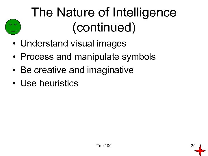 The Nature of Intelligence (continued) • • Understand visual images Process and manipulate symbols