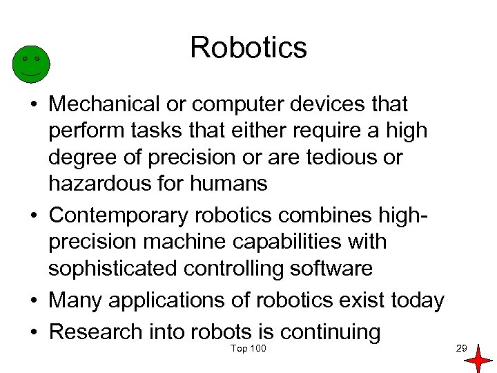 Robotics • Mechanical or computer devices that perform tasks that either require a high