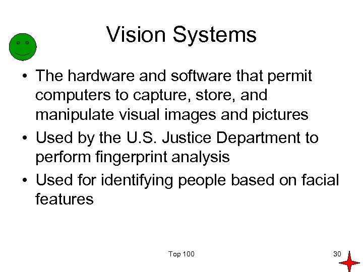 Vision Systems • The hardware and software that permit computers to capture, store, and