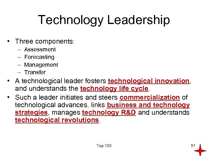 Technology Leadership • Three components: – – Assessment Forecasting Management Transfer • A technological