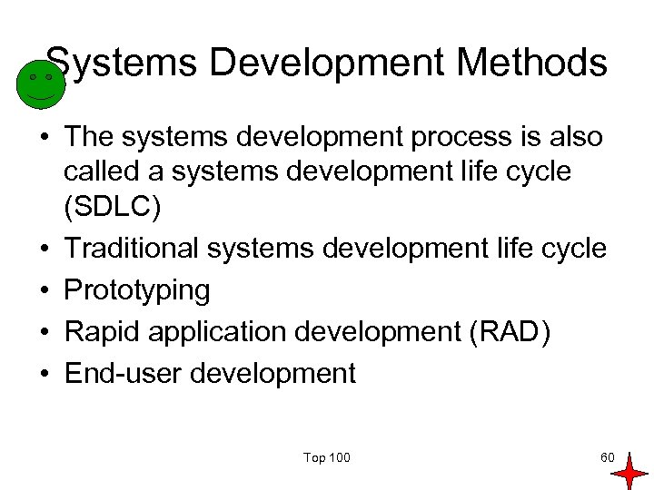 Systems Development Methods • The systems development process is also called a systems development