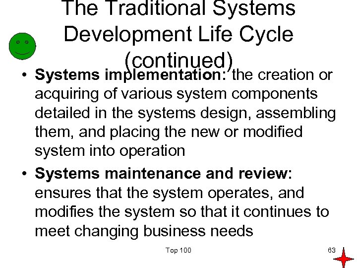 The Traditional Systems Development Life Cycle (continued) • Systems implementation: the creation or acquiring