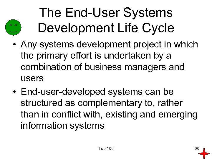 The End-User Systems Development Life Cycle • Any systems development project in which the