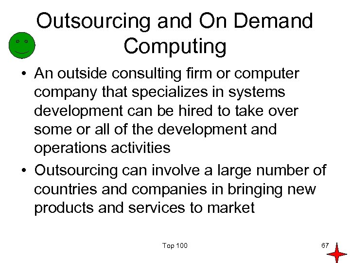 Outsourcing and On Demand Computing • An outside consulting firm or computer company that