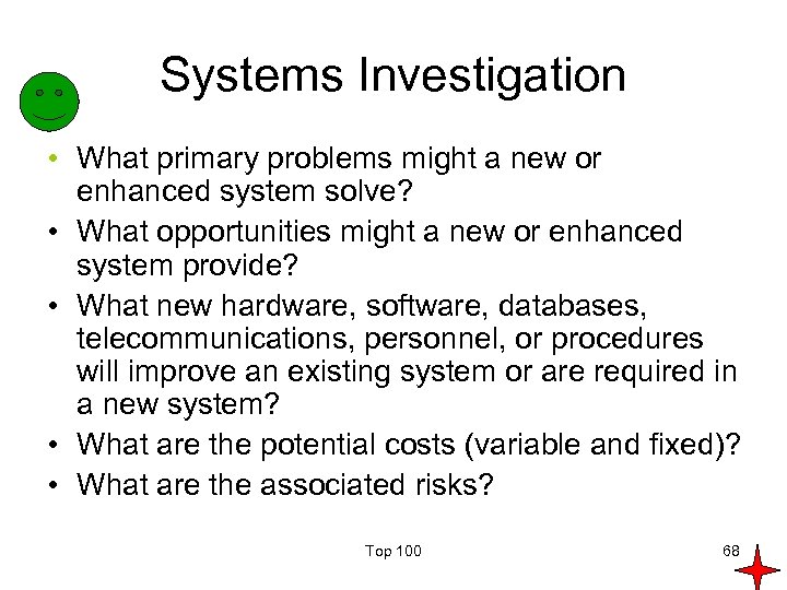 Systems Investigation • What primary problems might a new or enhanced system solve? •