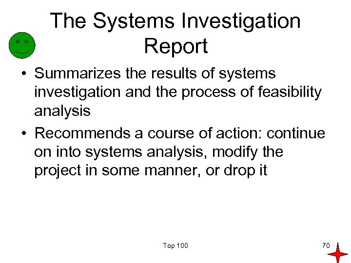 The Systems Investigation Report • Summarizes the results of systems investigation and the process